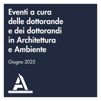 Locandina degli Eventi a cura del Dottorato in Architettura e Ambiente di Giugno