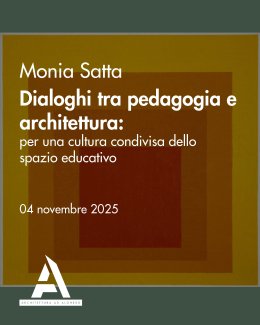 Locandina dell'evento Dialoghi tra pedagogia e architettura: per una cultura condivisa dello spazio educativo