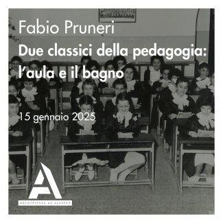Locandina dell'evento Due classici della pedagogia: l'aula e il bagno