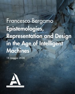 Locandina Epistemologies, Representation and Design in the Age of Intelligent Machines