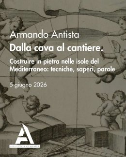 Locandina evento Dalla cava al cantiere - Da Giovanni Biagio Amico, L’Architetto pratico, Palermo, 1726–1750